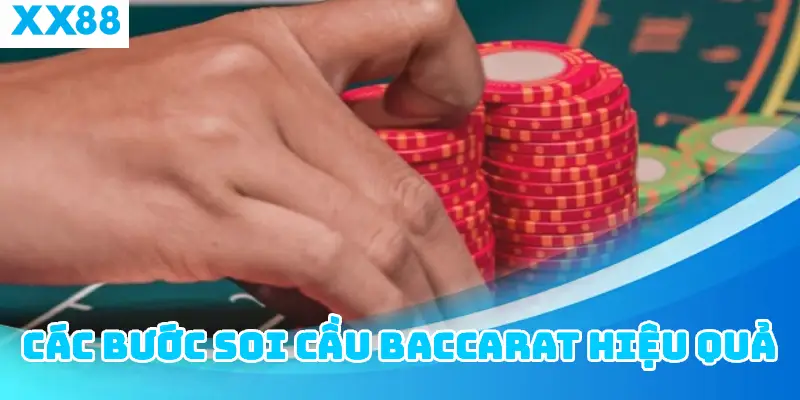 Các bước soi cầu baccarat hiệu quả
