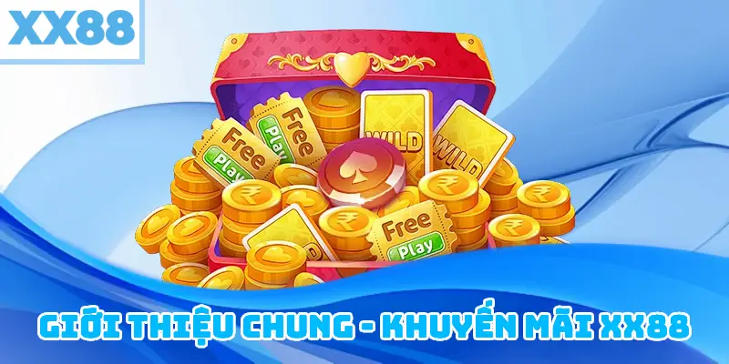 Giới thiệu chung - khuyến mãi xx88