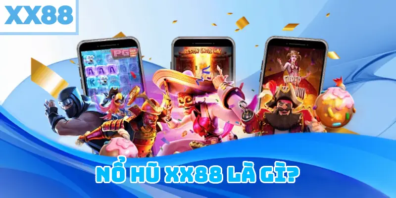 Nổ hũ XX88 là gì?