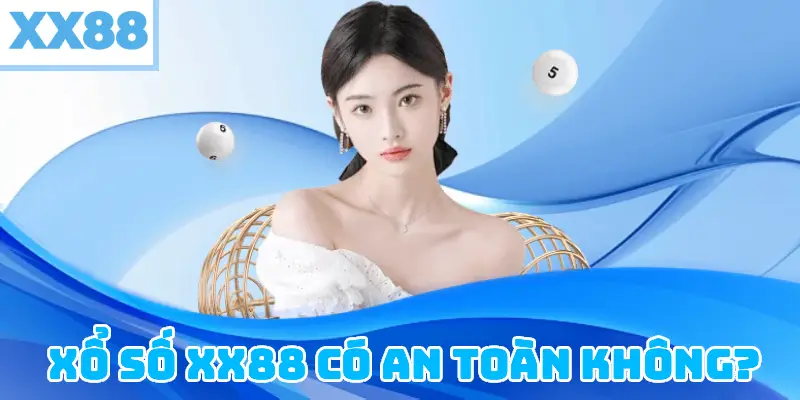Xổ số XX88 có an toàn để chơi không?